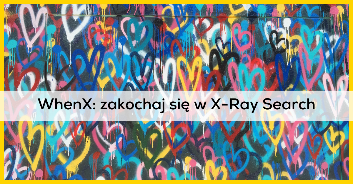 whenx | s-ray search | sourcing | szkolenia dla rekruterów | wsparcie dla Pajacyka | Kasia Tang